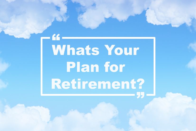Plan your retirement.