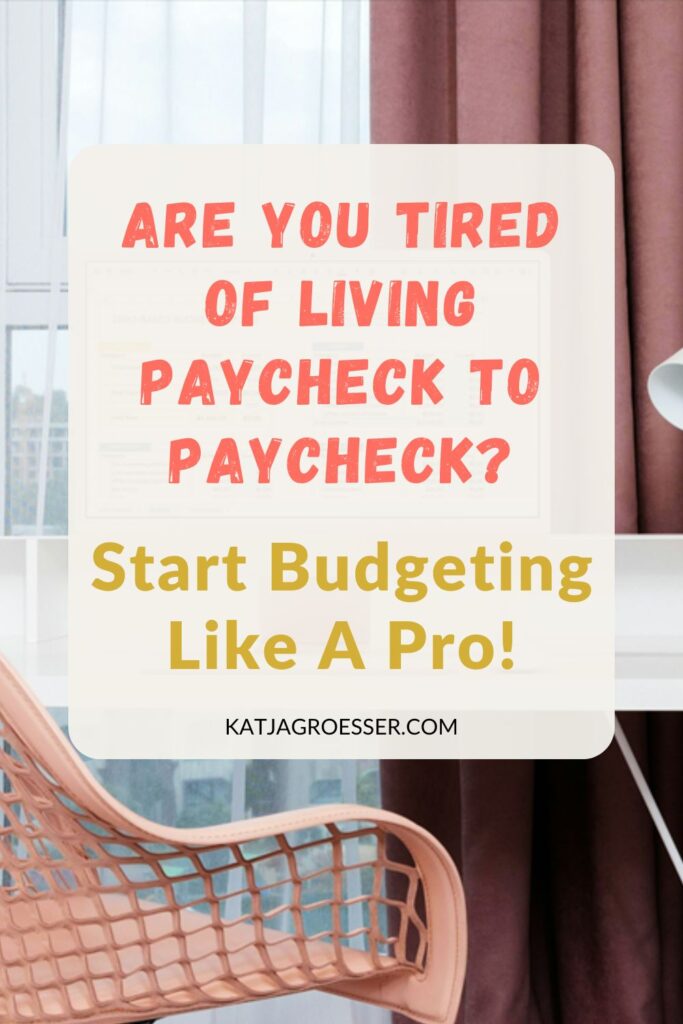 Are You Tired of Living Paycheck to Paycheck? Start Budgeting Like A Pro!