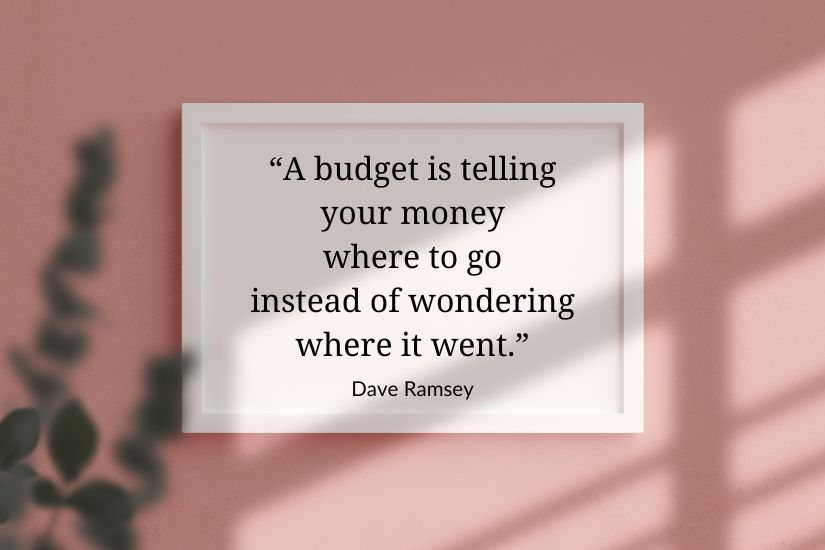 Your journey to financial freedom isn’t just about budgeting, saving, and investing more—it’s also about shifting your mindset. A quote image: “A budget is telling your money where to go instead of wondering where it went.” – Dave Ramsey.